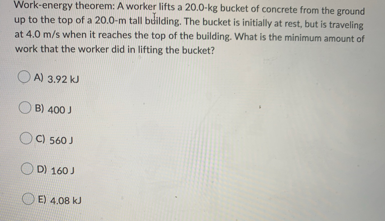 Solved Workenergy theorem A worker lifts a 20.0kg bucket
