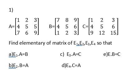 Solved 1) A=⎣⎡147256359⎦⎤B=⎣⎡741852963⎦⎤C=⎣⎡14925123615⎦⎤ | Chegg.com