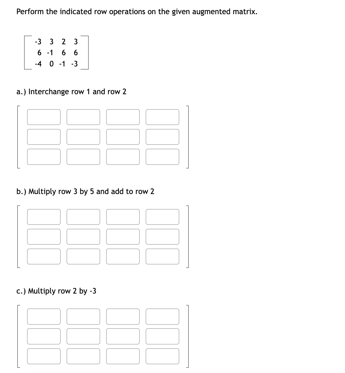 Solved Perform the indicated row operations on the given | Chegg.com