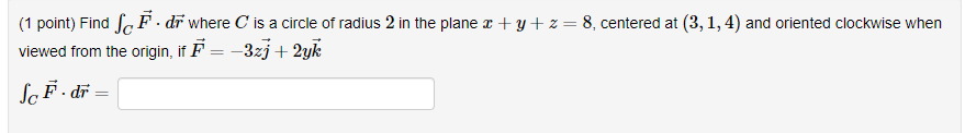 Solved (1 point) Find ( F. dr where C is a circle of radius | Chegg.com