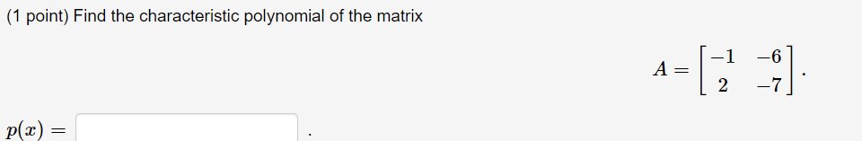 Solved (1 Point) Find The Characteristic Polynomial Of The | Chegg.com