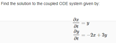Solved Find the solution to the coupled ODE system given by: | Chegg.com