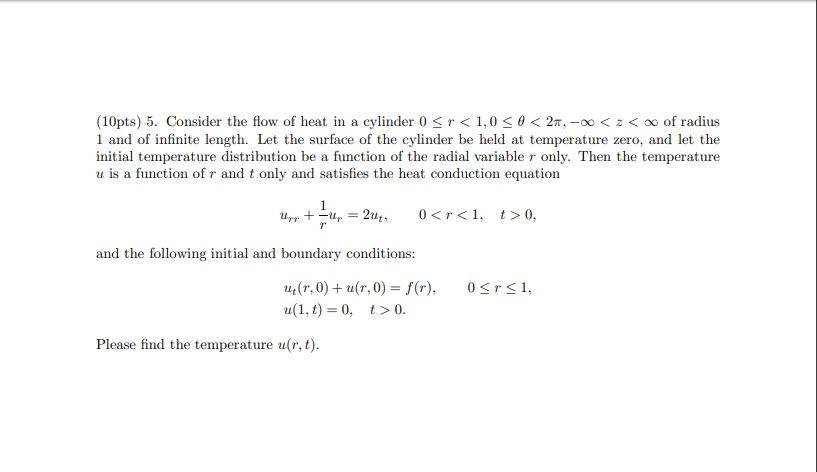Solved (10pts) 5. Consider the flow of heat in a cylinder 0 | Chegg.com