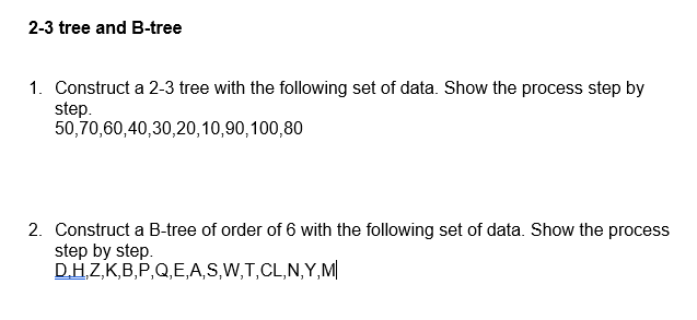 Solved 2-3 tree and B-tree 1. Construct a 2-3 tree with the | Chegg.com