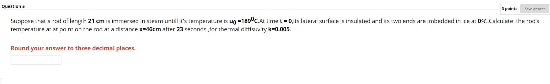 Solved Question 5 3 points Save Answer Suppose that a rod of | Chegg.com