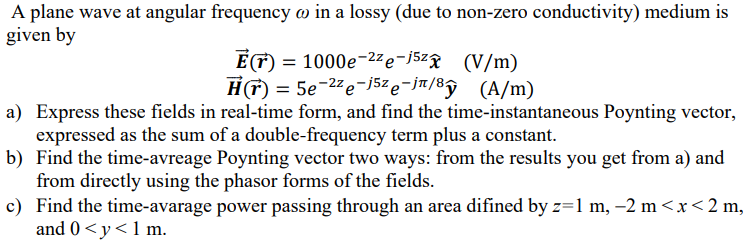 Solved A plane wave at angular frequency ω in a lossy (due | Chegg.com