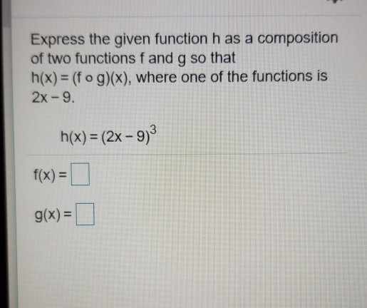 Solved Express the given function has a composition of two | Chegg.com