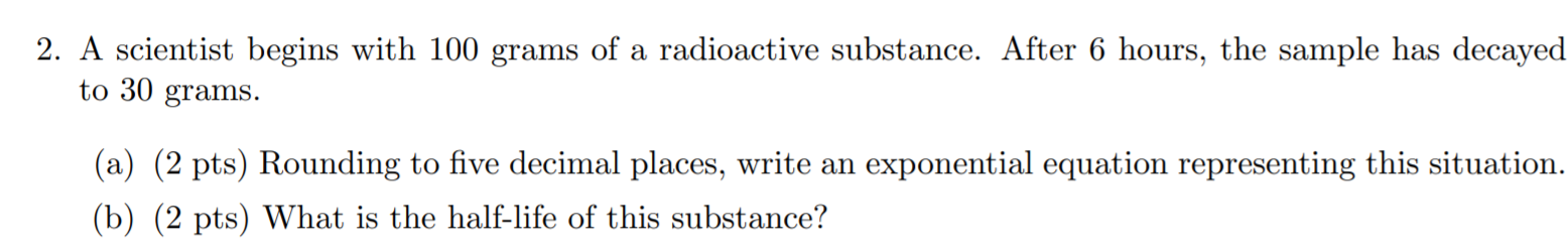 Solved 2. A scientist begins with 100 grams of a radioactive | Chegg.com