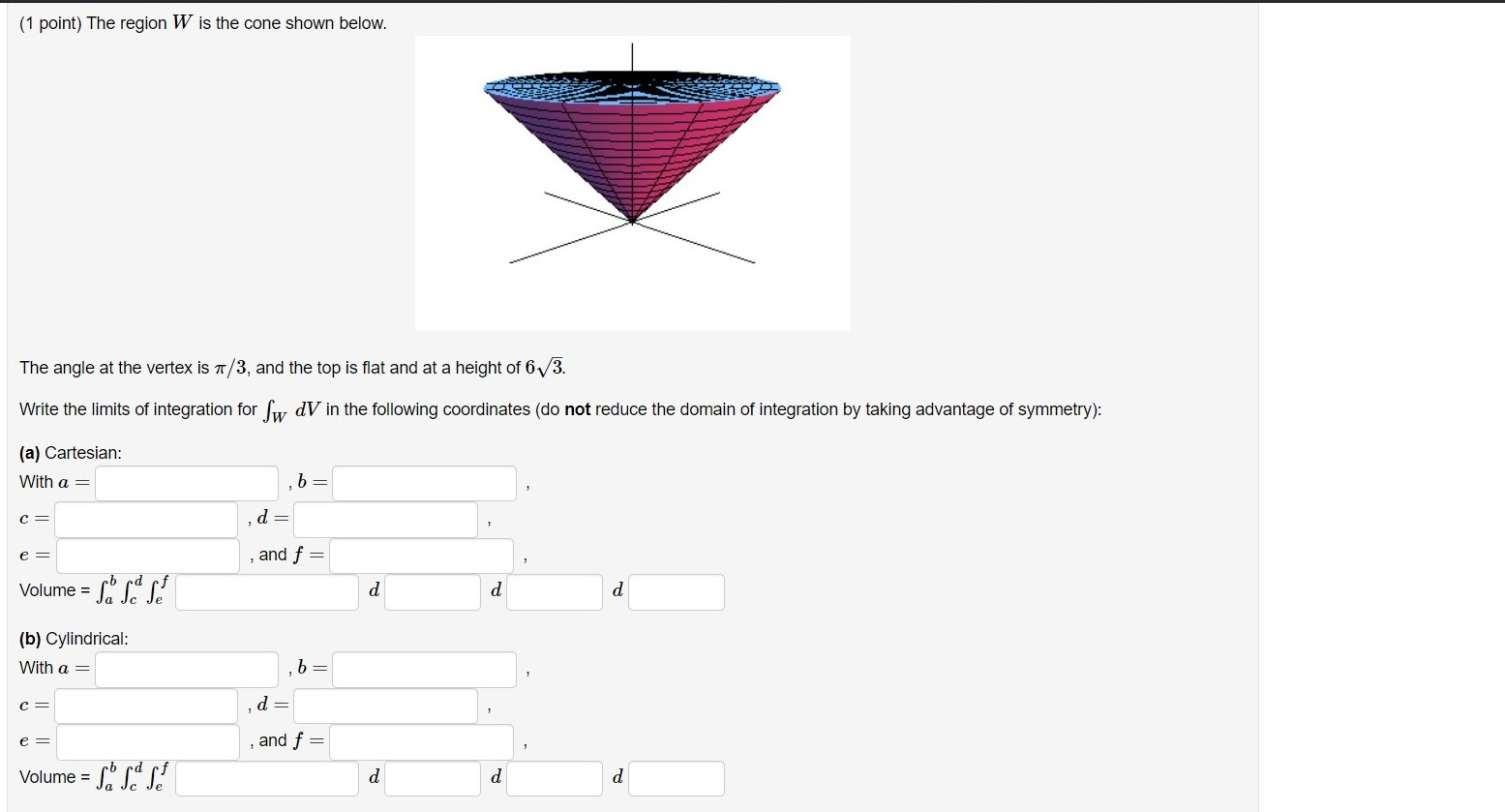 Solved (1 Point) The Region W Is The Cone Shown Below. The | Chegg.com