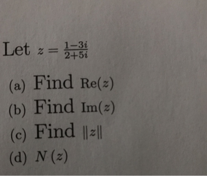 Solved Let z = 1 - 3i/2 + 5i Find Re(z) Find lm(z) Find | Chegg.com
