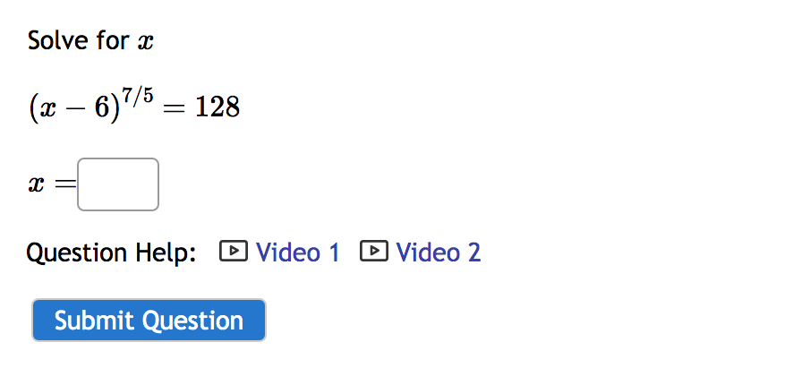 Solved Solve for x (x−6)7/5=128x= Question Help: Video 1 | Chegg.com