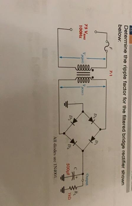 Bridge Rectifier Ripple Factor Solved Determine the ripple factor for the filtered bridge | Chegg.com