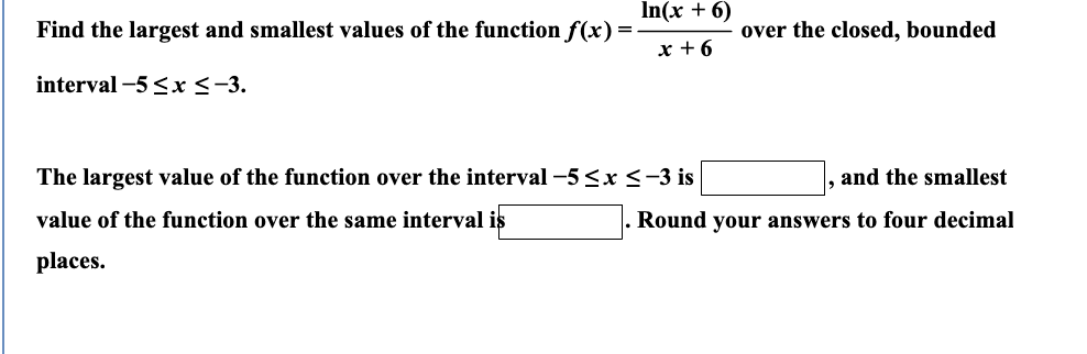 Solved In(x + 6) Find the largest and smallest values of the | Chegg.com