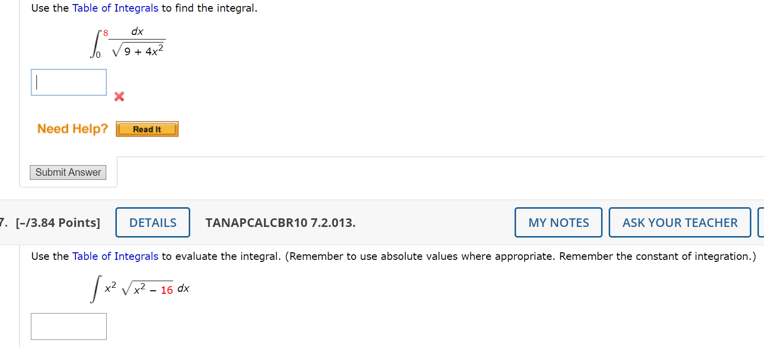 Use the Table of Integrals to find the integral.
8
So
dx
9 + 4x2
Need Help?
Read It
Submit Answer
7. [-/3.84 Points]
DETAILS
