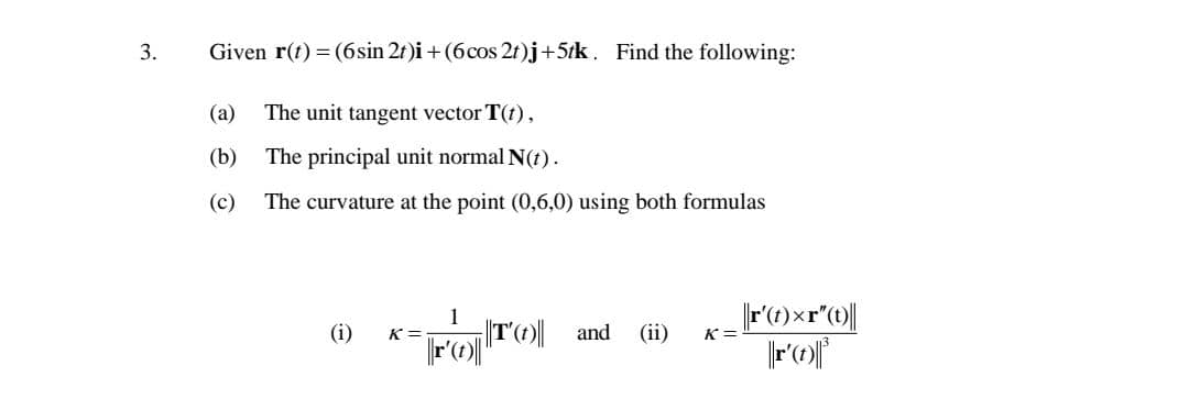 Solved 3. Given r(t) = (6 sin 2t)i + (6 cos 2t)j +5tk. Find