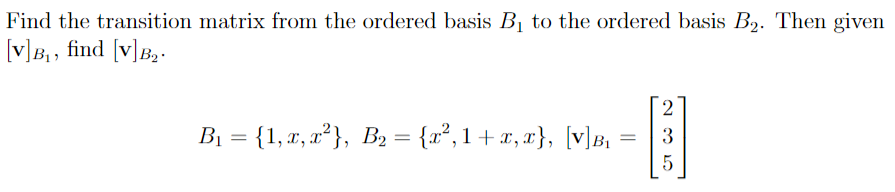 Solved Find The Transition Matrix From The Ordered Basis B, | Chegg.com