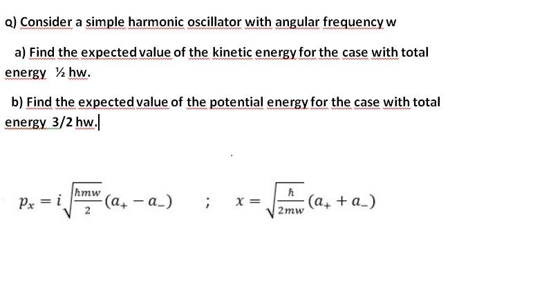 Solved A) Consider A Simple Harmonic Oscillator With Angular | Chegg.com