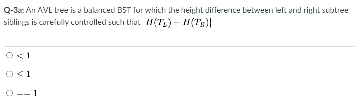 Solved Q-3a: An AVL tree is a balanced BST for which the | Chegg.com
