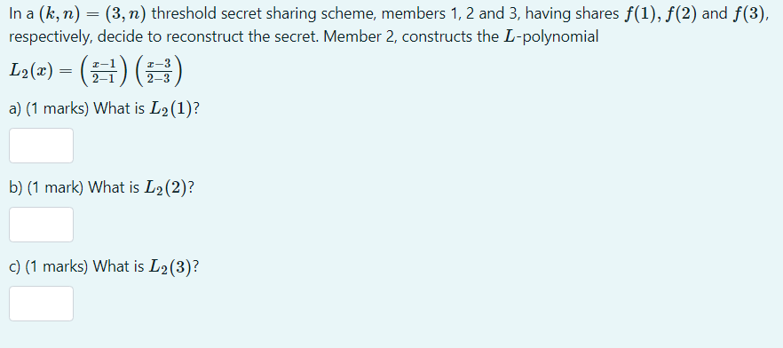 Solved In a (k,n)=(3,n) threshold secret sharing scheme, | Chegg.com