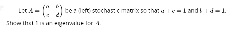 Solved b Let A be a (left) stochastic matrix so that a+c=1 | Chegg.com