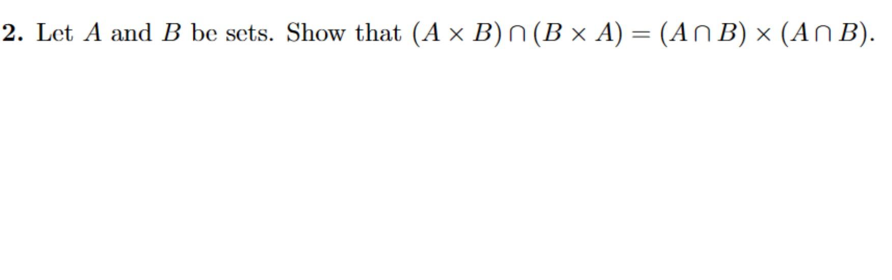 Solved (A×B)∩(B×A)=(A∩B)×(A∩B) | Chegg.com