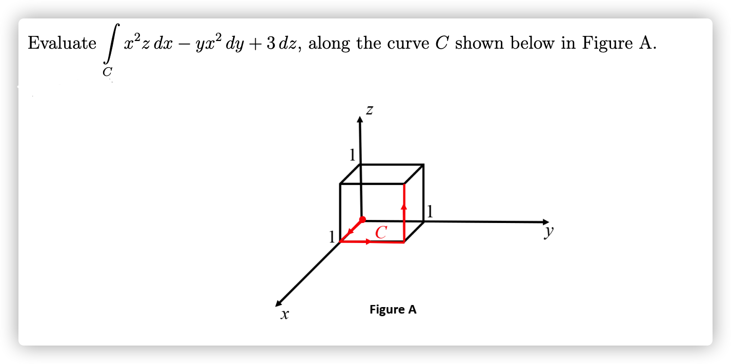 Solved Evaluate xz dx – yx? dy + 3 dz, along the curve C | Chegg.com