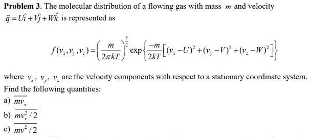 Solved Problem 3 The Molecular Distribution Of A Flowing Chegg Com