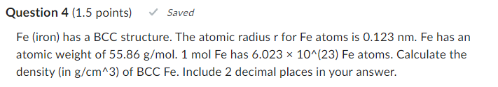 Solved Fe (iron) has a BCC structure. The atomic radius r | Chegg.com