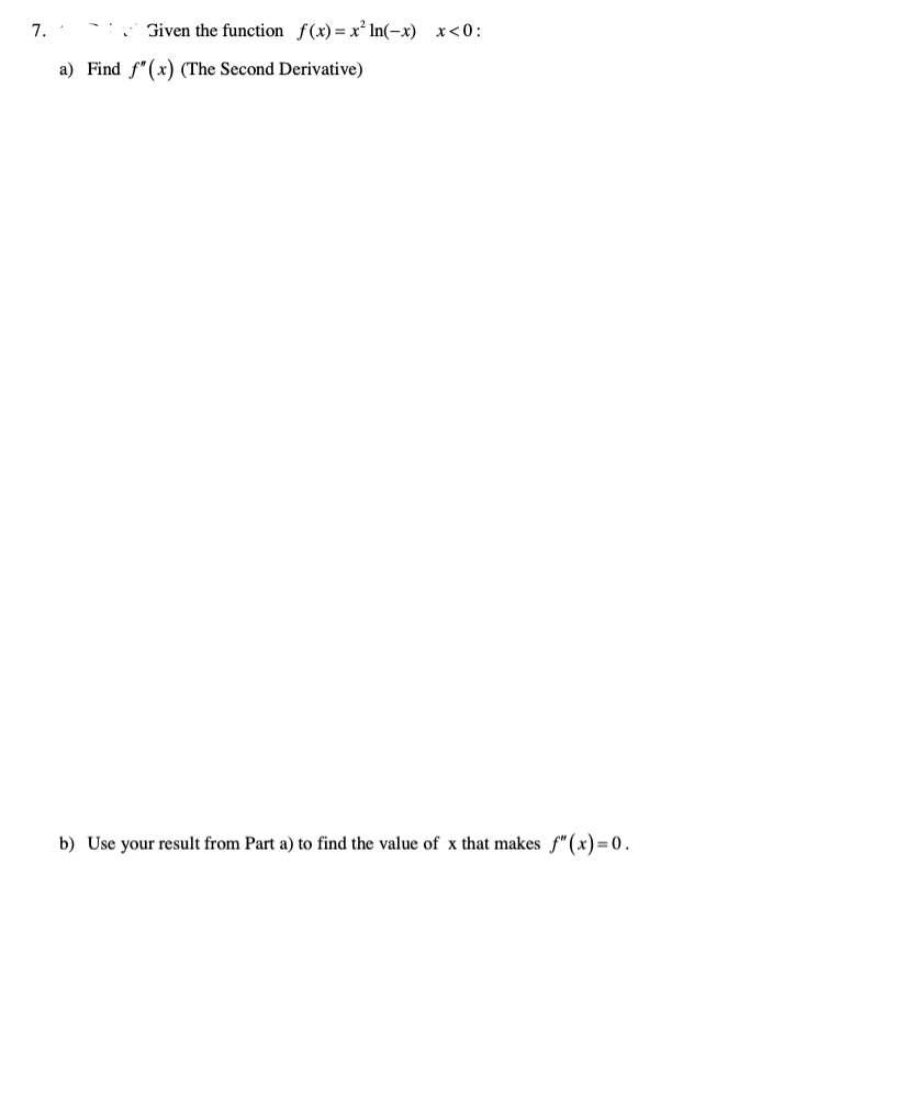 Solved 7. Given the function f(x)= x’ In(-x) x