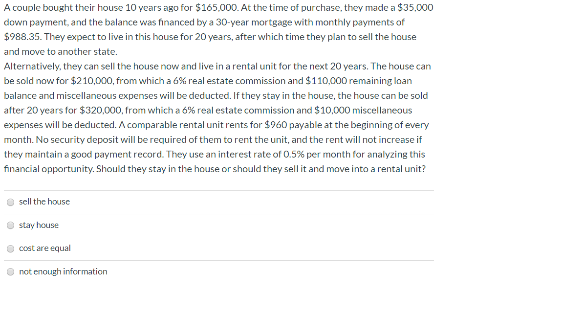 A couple bought their house 10 years ago for $165,000. at the time of purchase, they made a $35,000 down payment, and the bal