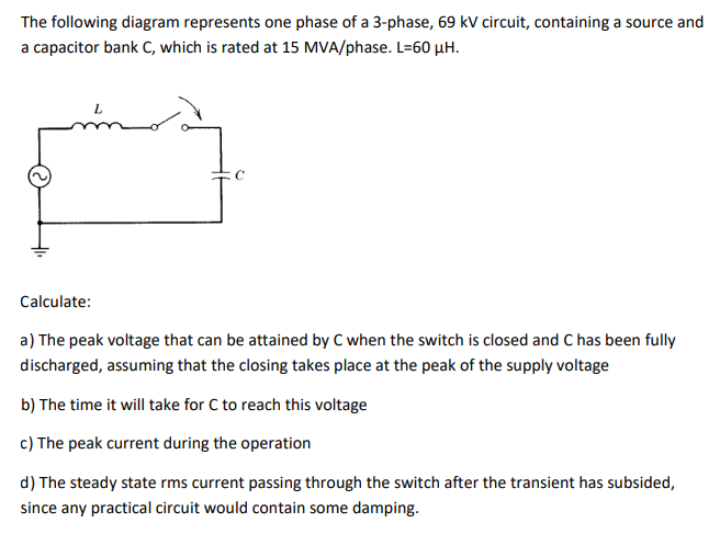 The following diagram represents one phase of a 3-phase, \( 69 \mathrm{kV} \) circuit, containing a source and a capacitor ba