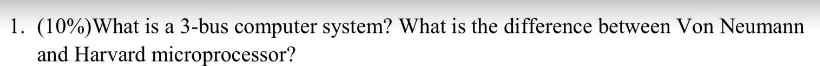 Solved 1. (10%) What is a 3 -bus computer system? What is | Chegg.com