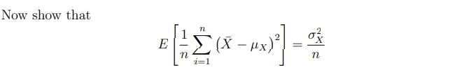 Solved Now show that E[n1∑i=1n(Xˉ−μX)2]=nσX2 | Chegg.com