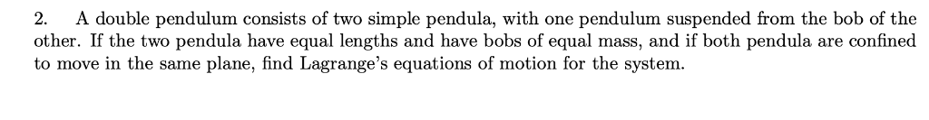 Solved 2. A double pendulum consists of two simple pendula, | Chegg.com