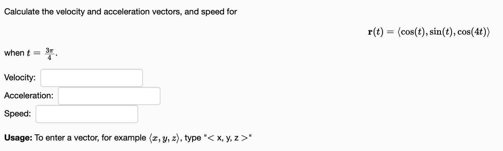 Solved Calculate the velocity and acceleration vectors, and | Chegg.com