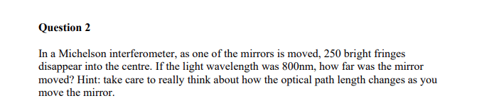Solved Question 2 In a Michelson interferometer, as one of | Chegg.com