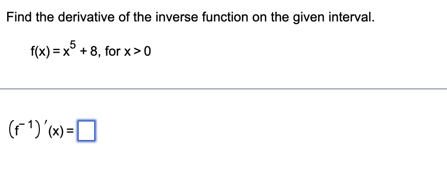find the derivative of the inverse function on the given interval