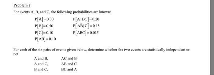 Solved Problem 2 For Events A, B, And C, The Following | Chegg.com