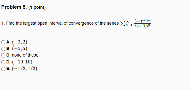 Solved 1. Find The Largest Open Interval Of Convergence Of | Chegg.com