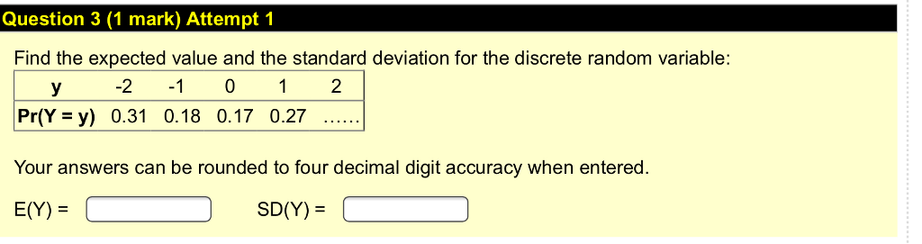 Solved Question 3 (1 mark) Attempt 1 Find the expected value | Chegg.com