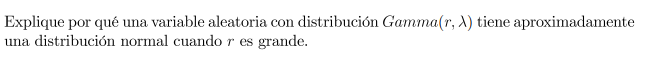 Explique por qué una variable aleatoria con distribución \( \operatorname{Gamma}(r, \lambda) \) tiene aproximadamente una dis