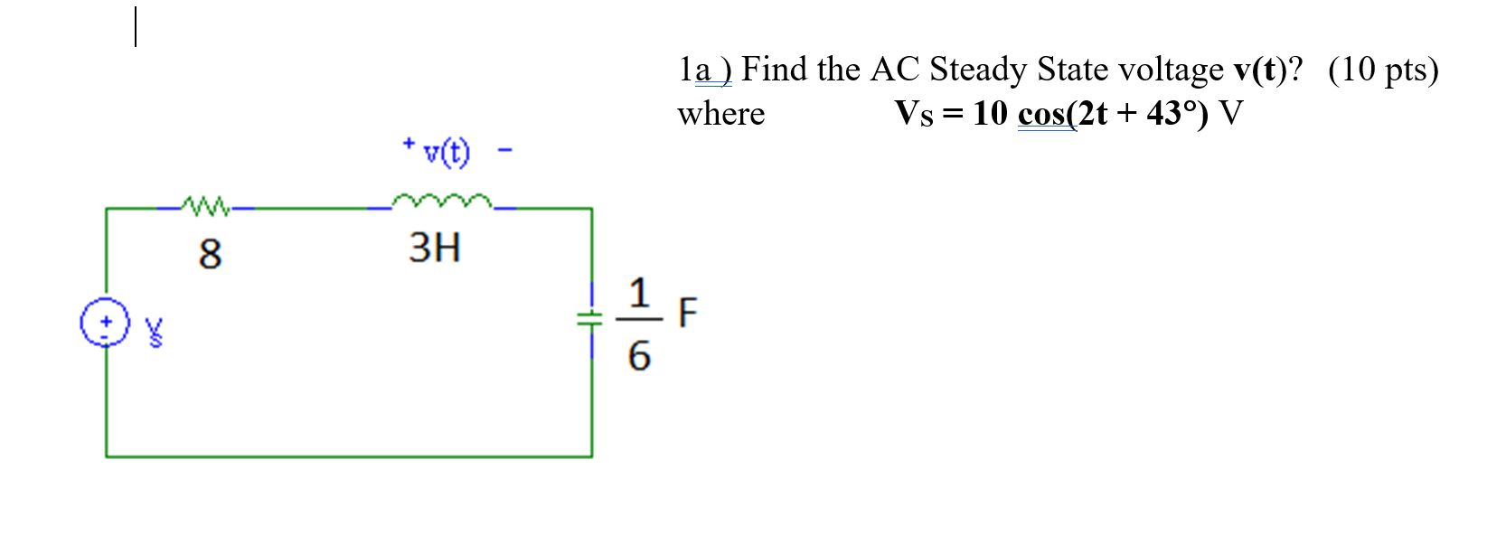 Solved la) Find the AC Steady State voltage v(t)? (10 pts) | Chegg.com