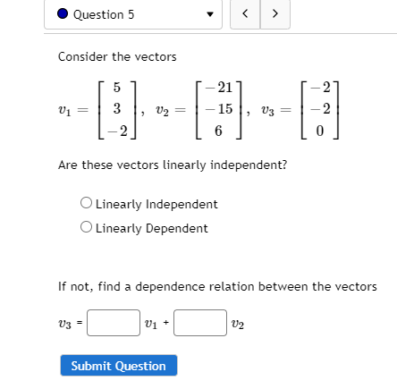 Solved Question 5 > Consider the vectors 5 3 2 2 V1 21 15 6 | Chegg.com