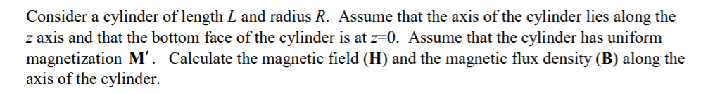 Solved Consider a cylinder of length L and radius R. Assume | Chegg.com