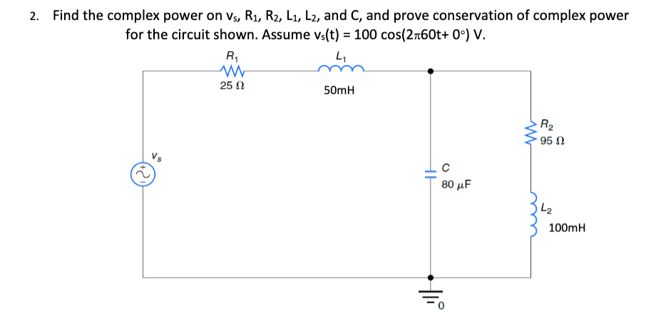 Solved 2. Find the complex power on vs, R₁, R2, L₁, L2, and | Chegg.com