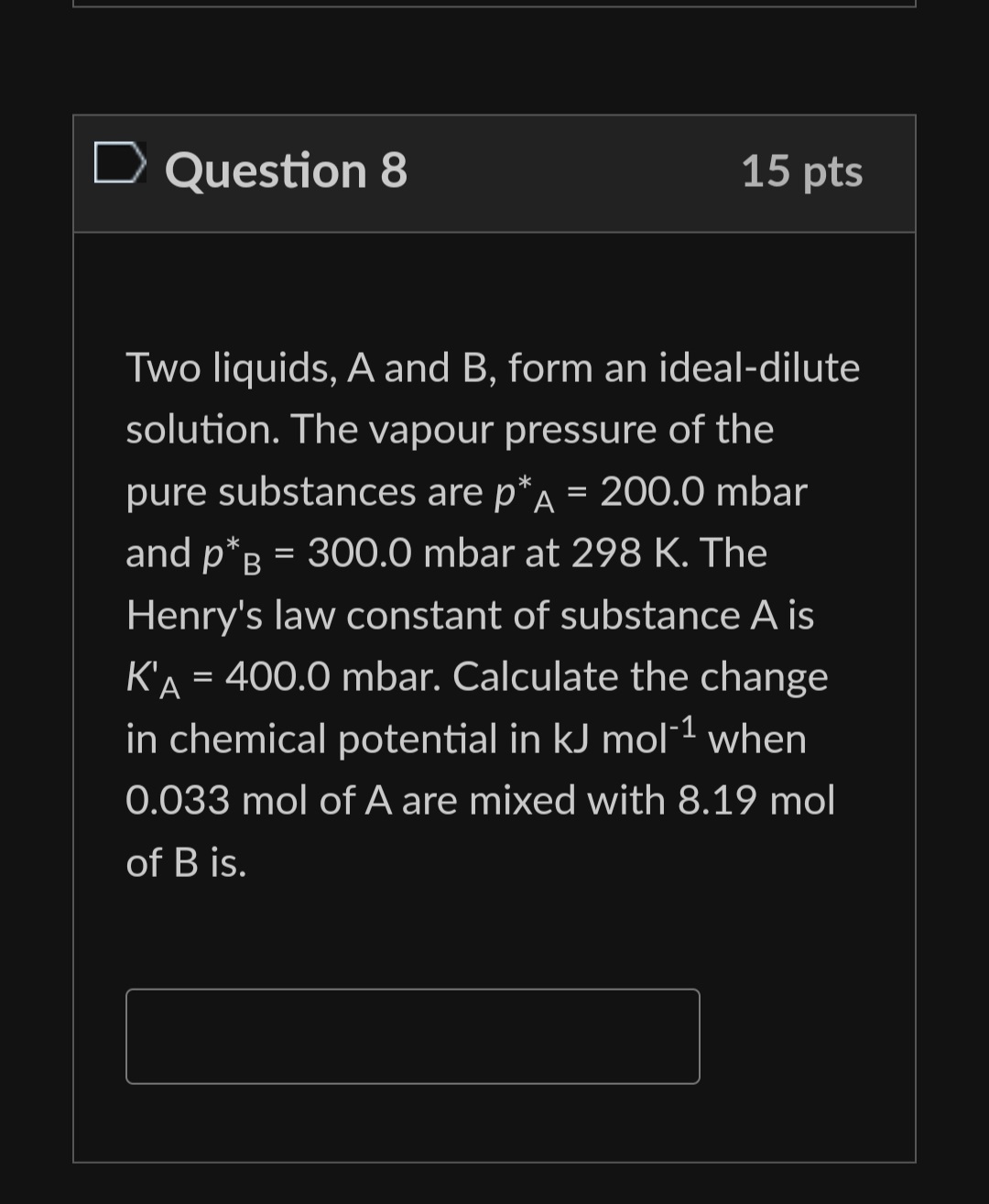 Solved Two liquids, A and B, form an idealdilute solution.