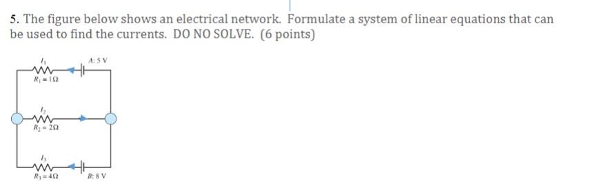 Solved 5. The figure below shows an electrical network. | Chegg.com