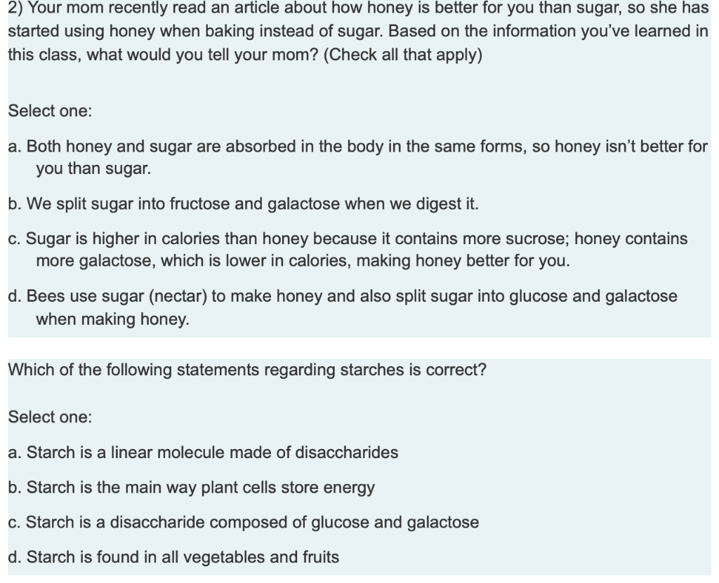 2) Your mom recently read an article about how honey is better for you than sugar, so she has started using honey when baking