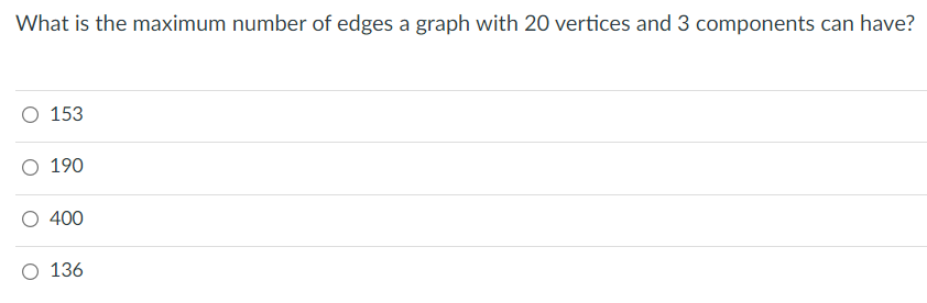 Solved What is the maximum number of edges a graph with 20 | Chegg.com