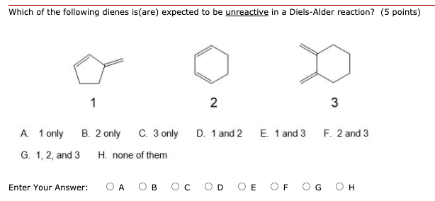 Solved Which Of The Following Dienes Is (are) Expected To Be | Chegg.com